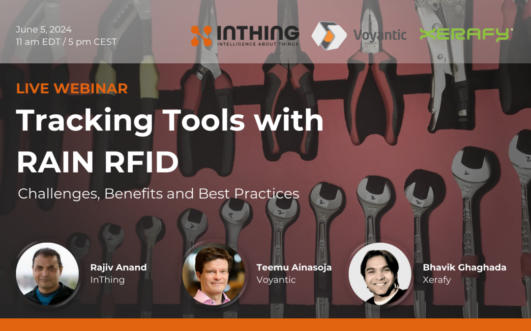 'Tracking Tools with RAIN RFID' hosted by Voyantic, with InThing and Xerafy